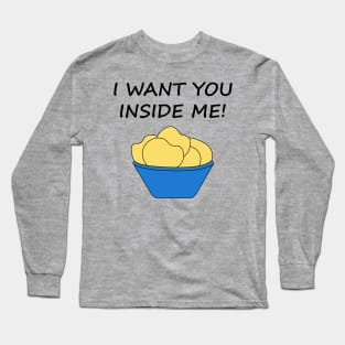 I Want You Inside Me Potato Chip Long Sleeve T-Shirt